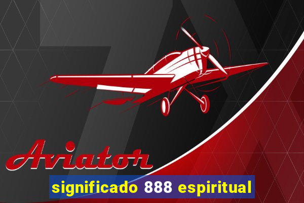 significado 888 espiritual